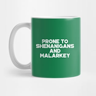 Prone To Shenanigans And Malarkey White Funny St. Patrick's Day Mug